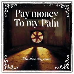 Pay Money To My Pain : Another Day Comes